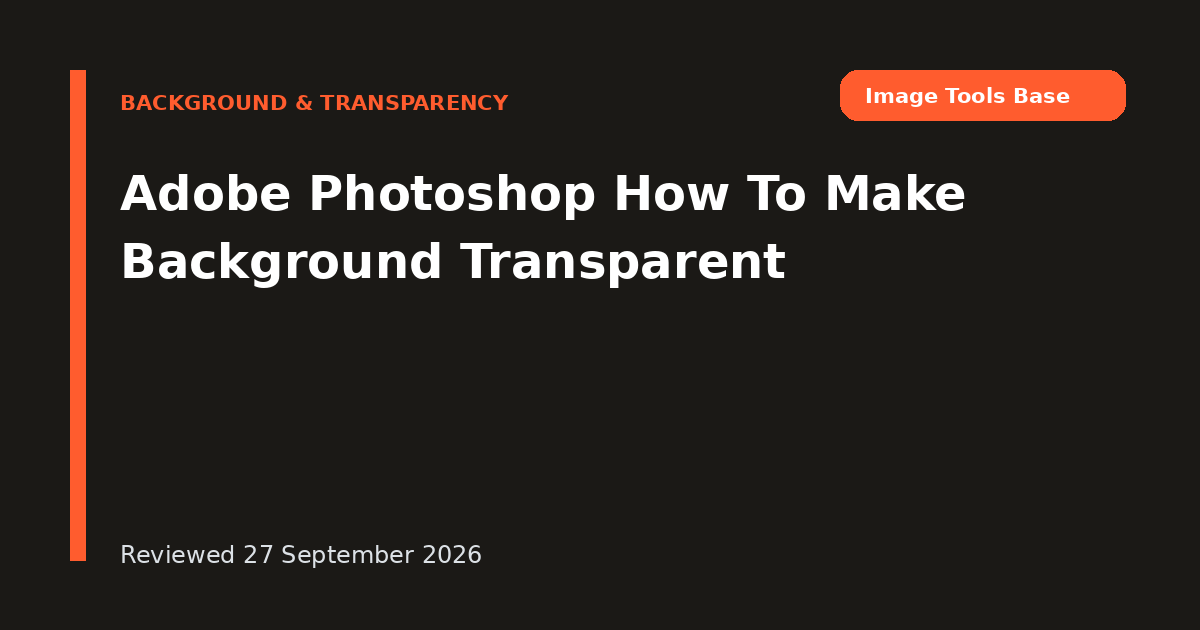 Adobe Photoshop How To Make Background Transparent