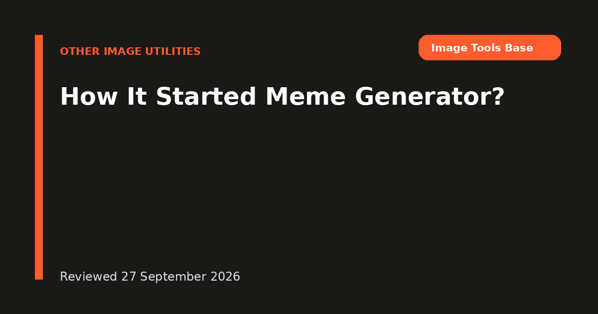 How It Started Meme Generator?
