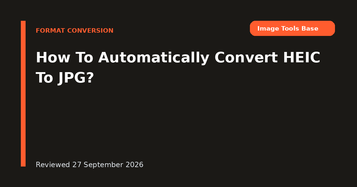 How To Automatically Convert HEIC To JPG?