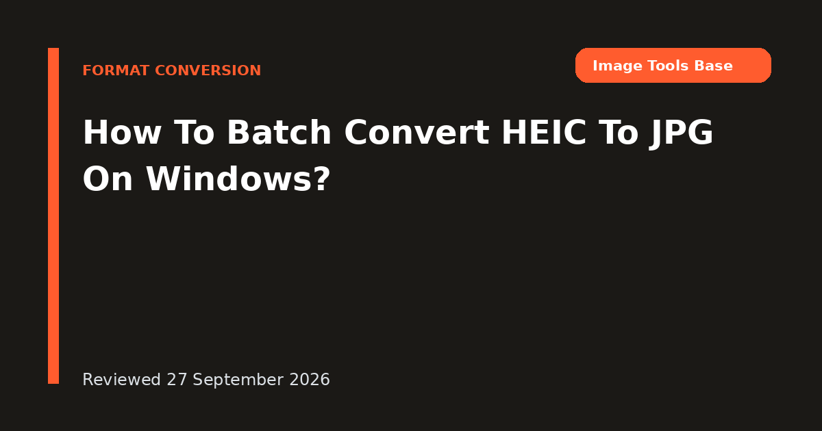 How To Batch Convert HEIC To JPG On Windows?