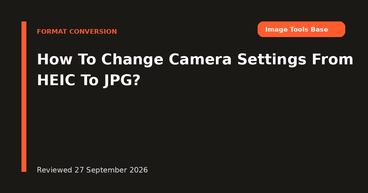 How To Change Camera Settings From HEIC To JPG?