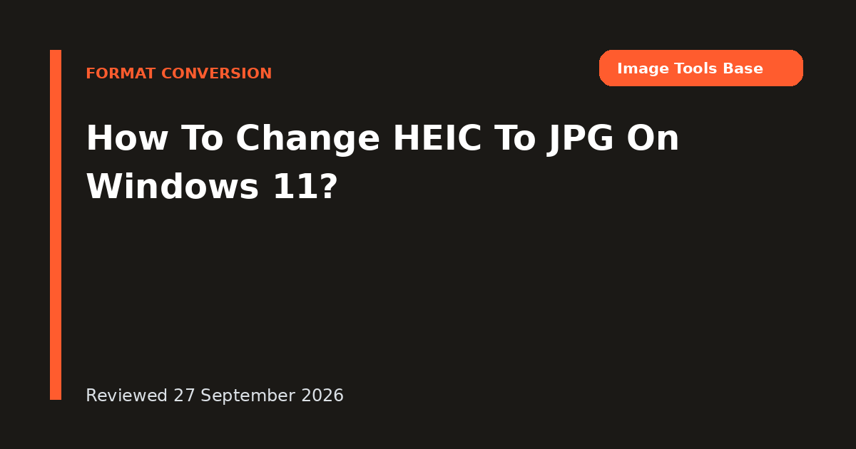 How To Change HEIC To JPG On Windows 11?
