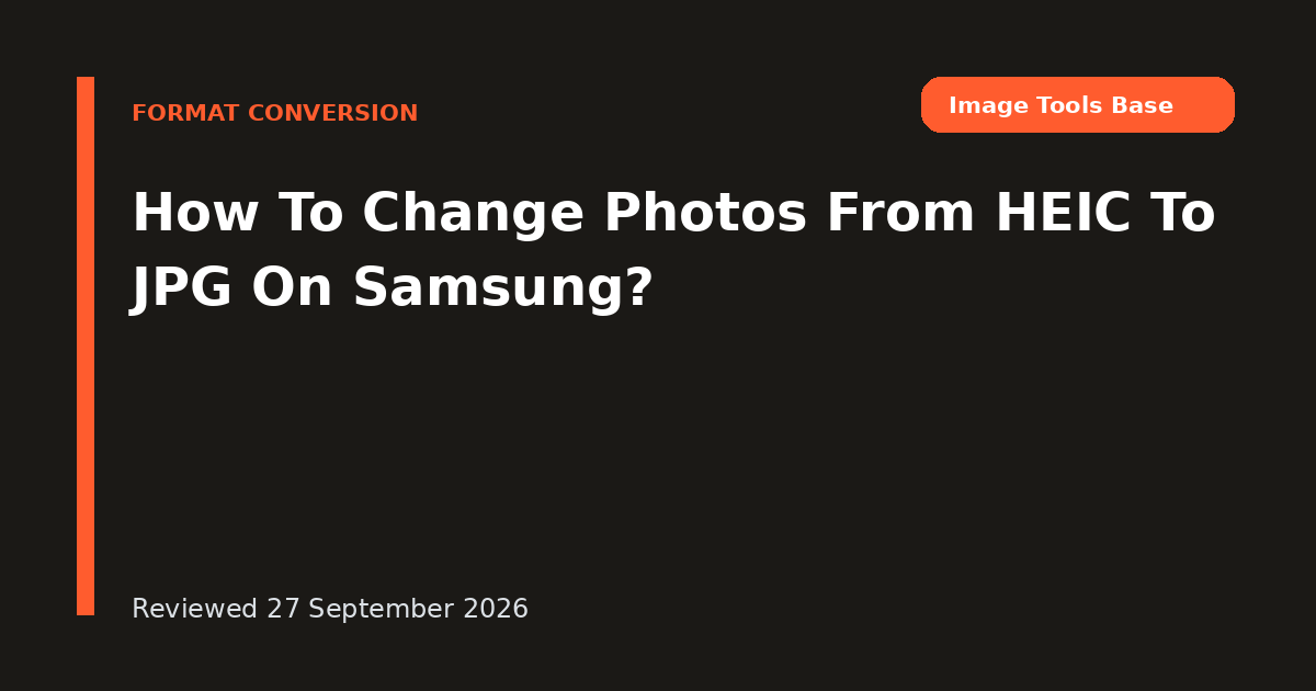 How To Change Photos From HEIC To JPG On Samsung?