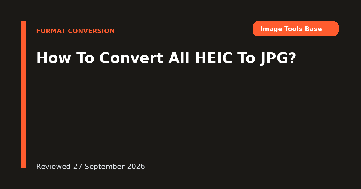 How To Convert All HEIC To JPG?
