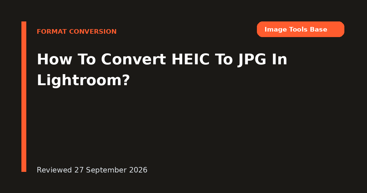How To Convert HEIC To JPG In Lightroom?
