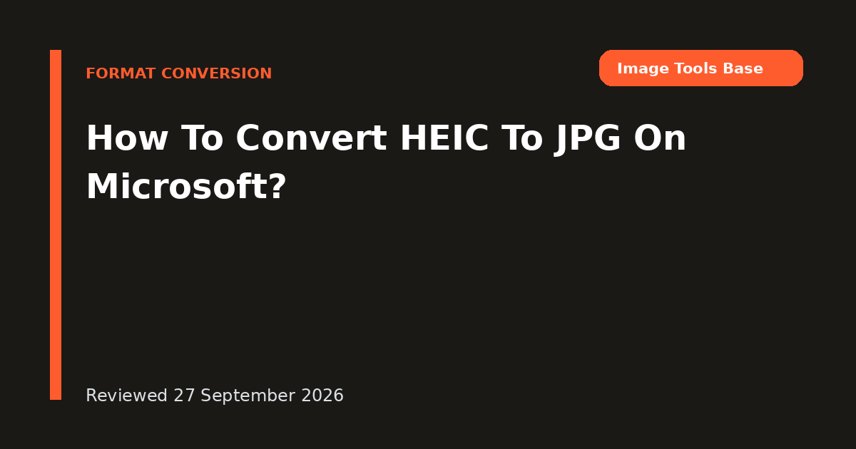How To Convert HEIC To JPG On Microsoft?