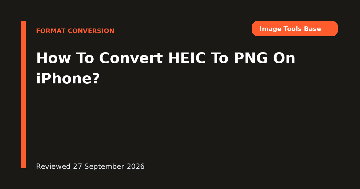 How To Convert HEIC To PNG On iPhone?