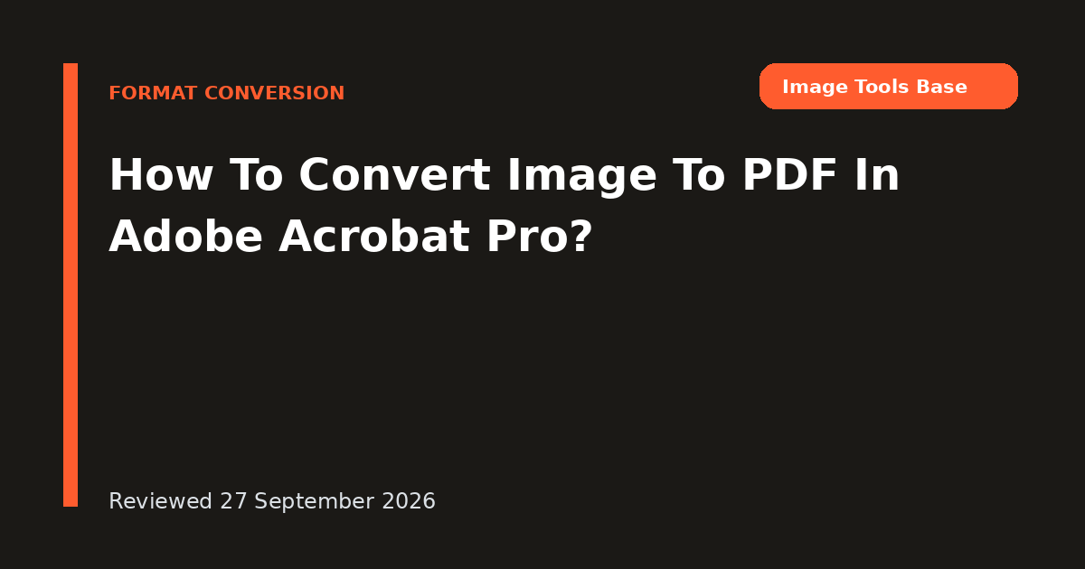 How To Convert Image To PDF In Adobe Acrobat Pro?