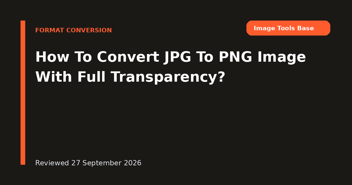 How To Convert JPG To PNG Image With Full Transparency?