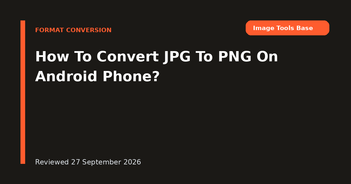 How To Convert JPG To PNG On Android Phone?