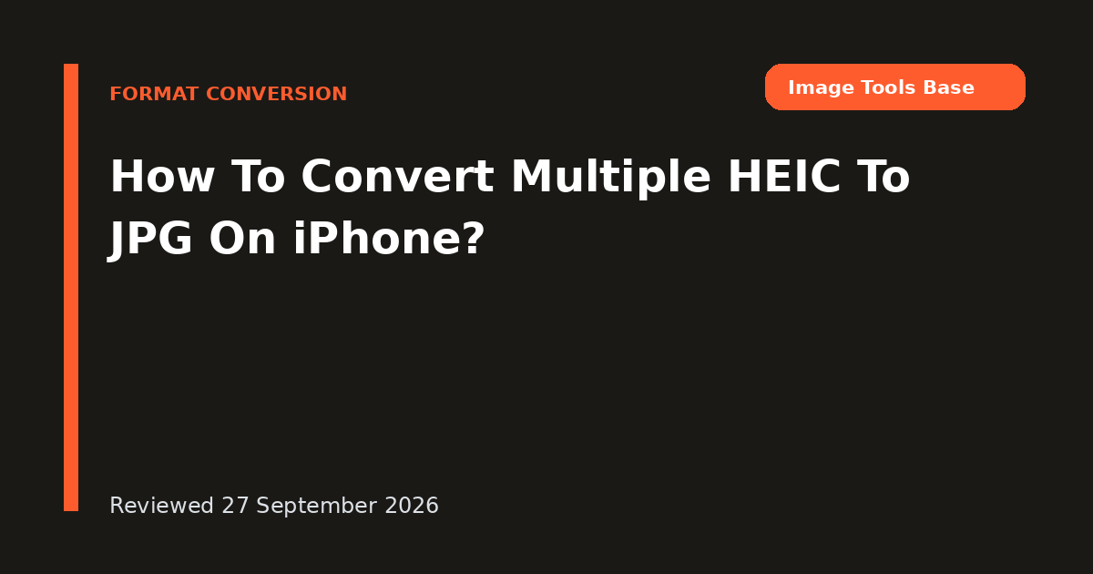 How To Convert Multiple HEIC To JPG On iPhone?