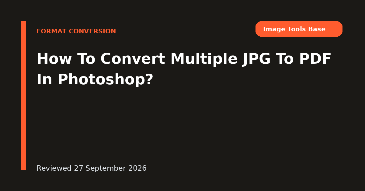 How To Convert Multiple JPG To PDF In Photoshop?