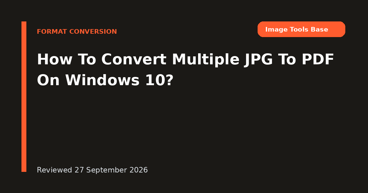 How To Convert Multiple JPG To PDF On Windows 10?