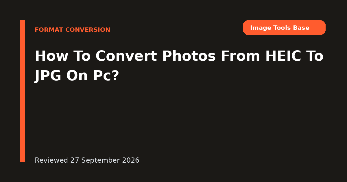 How To Convert Photos From HEIC To JPG On Pc?