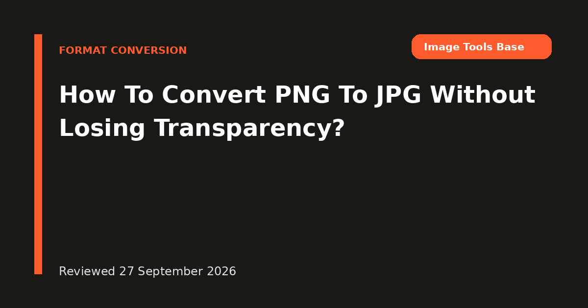 How To Convert PNG To JPG Without Losing Transparency?