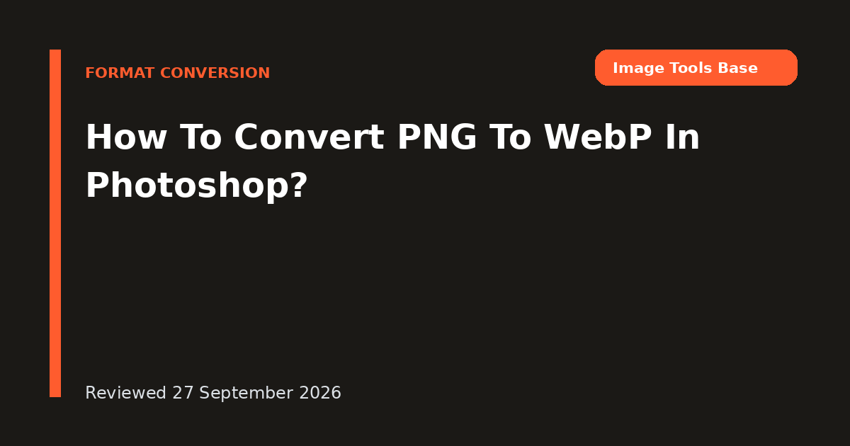 How To Convert PNG To WebP In Photoshop?