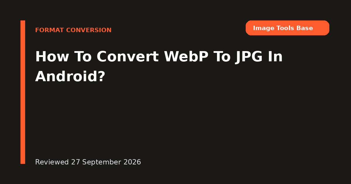 How To Convert WebP To JPG In Android?