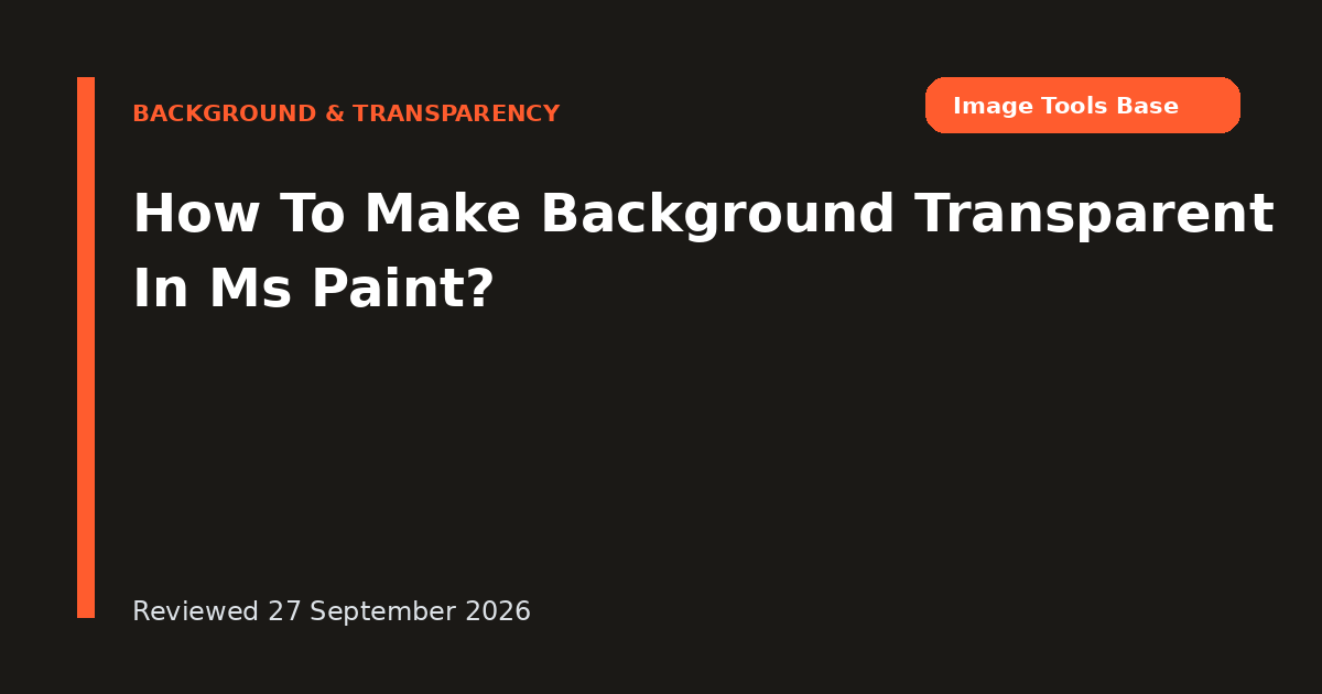 How To Make Background Transparent In Ms Paint?