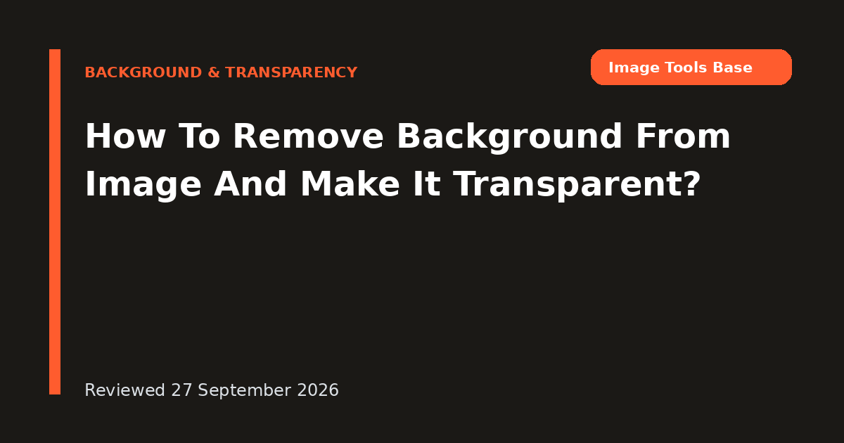 How To Remove Background From Image And Make It Transparent?