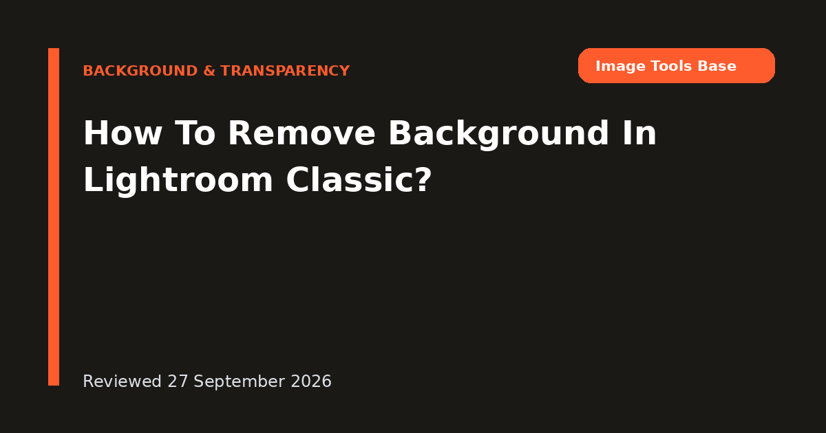 How To Remove Background In Lightroom Classic?