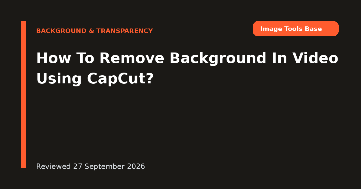 How To Remove Background In Video Using CapCut?