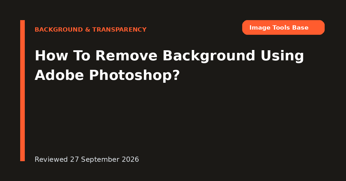 How To Remove Background Using Adobe Photoshop?