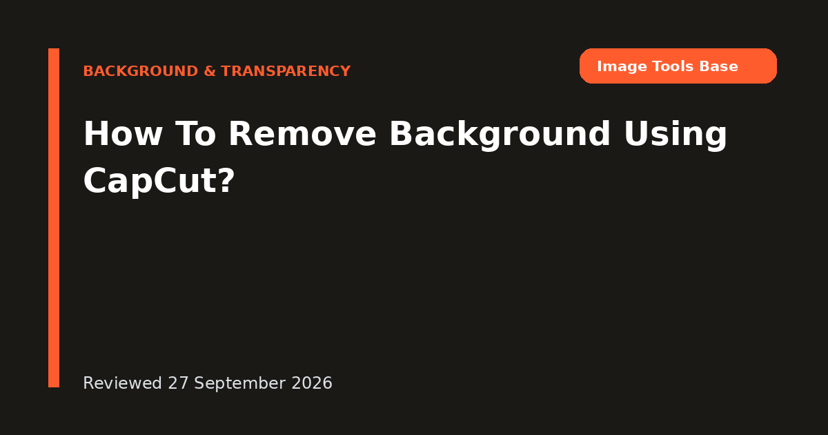 How To Remove Background Using CapCut?