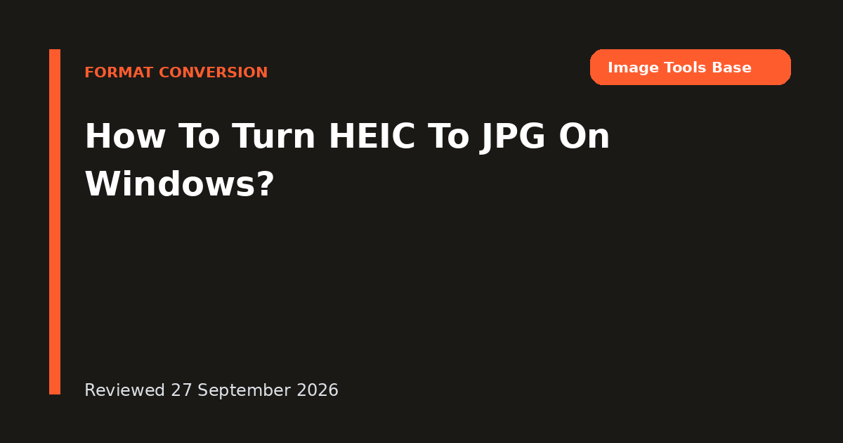 How To Turn HEIC To JPG On Windows?