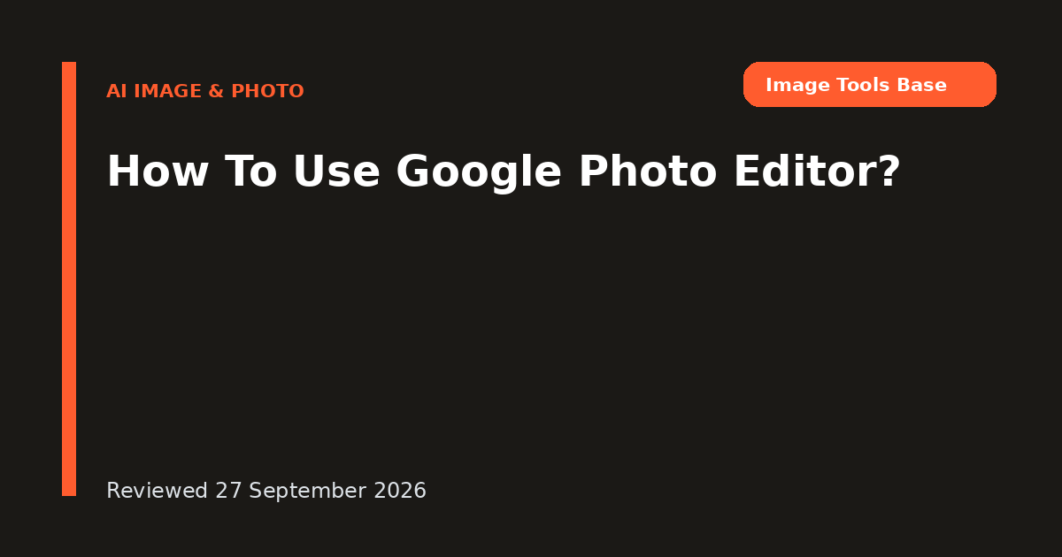 How To Use Google Photo Editor?