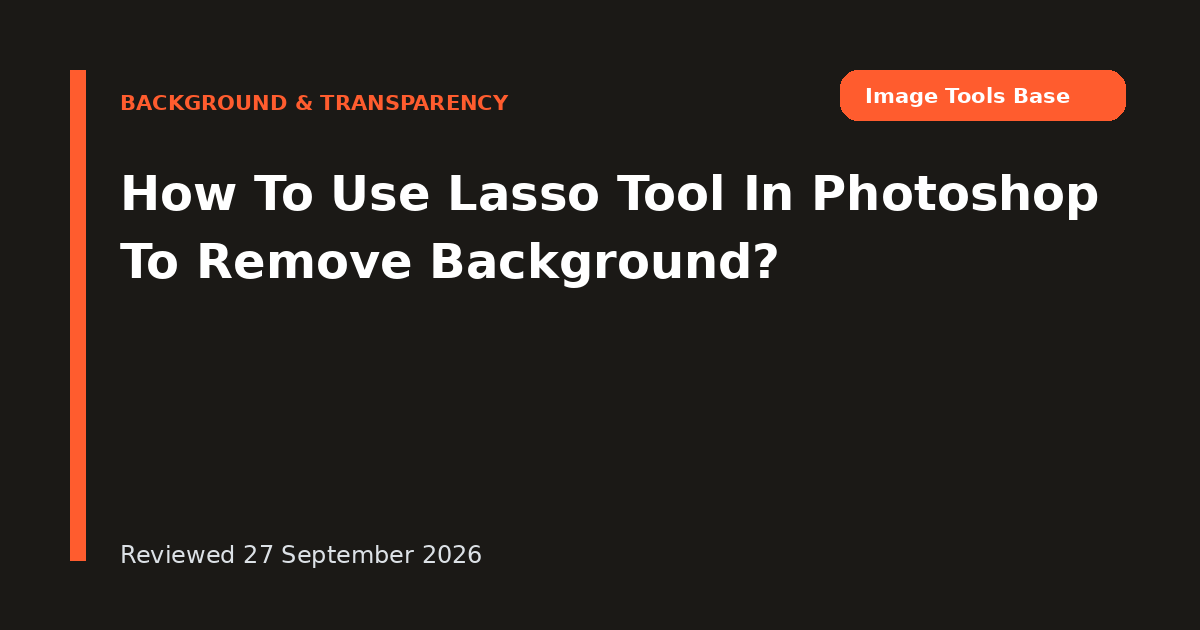 How To Use Lasso Tool In Photoshop To Remove Background?