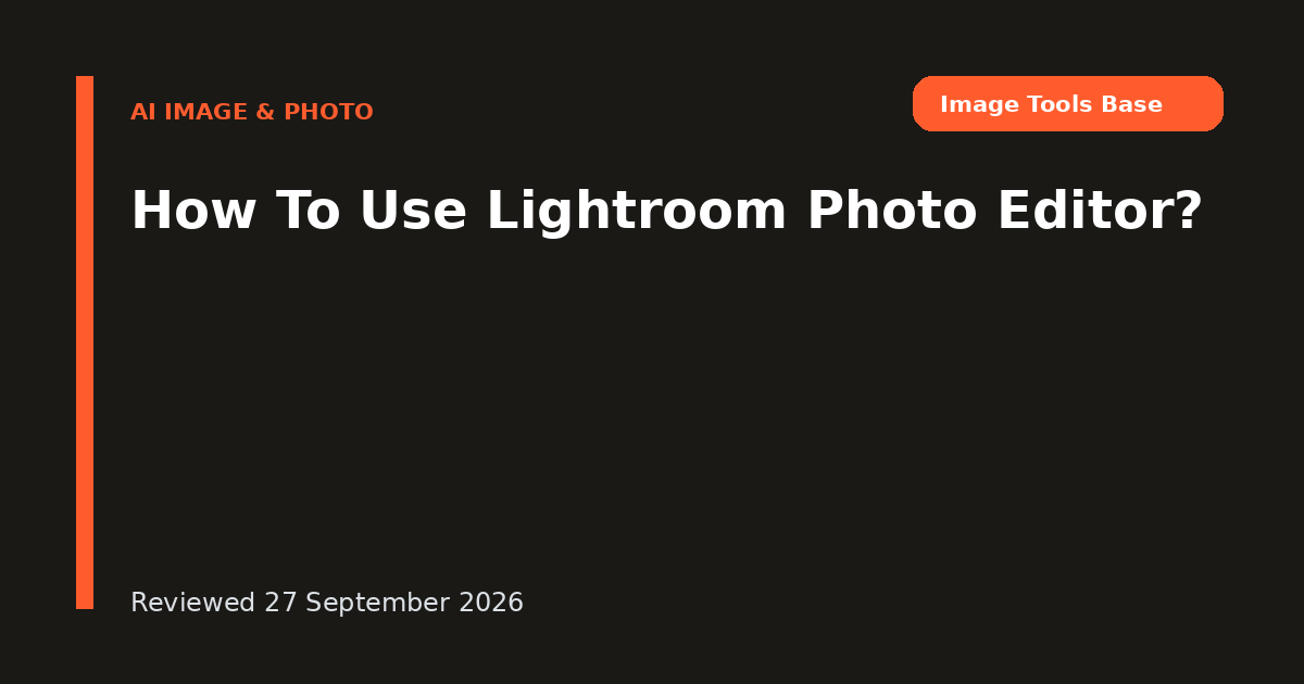 How To Use Lightroom Photo Editor?