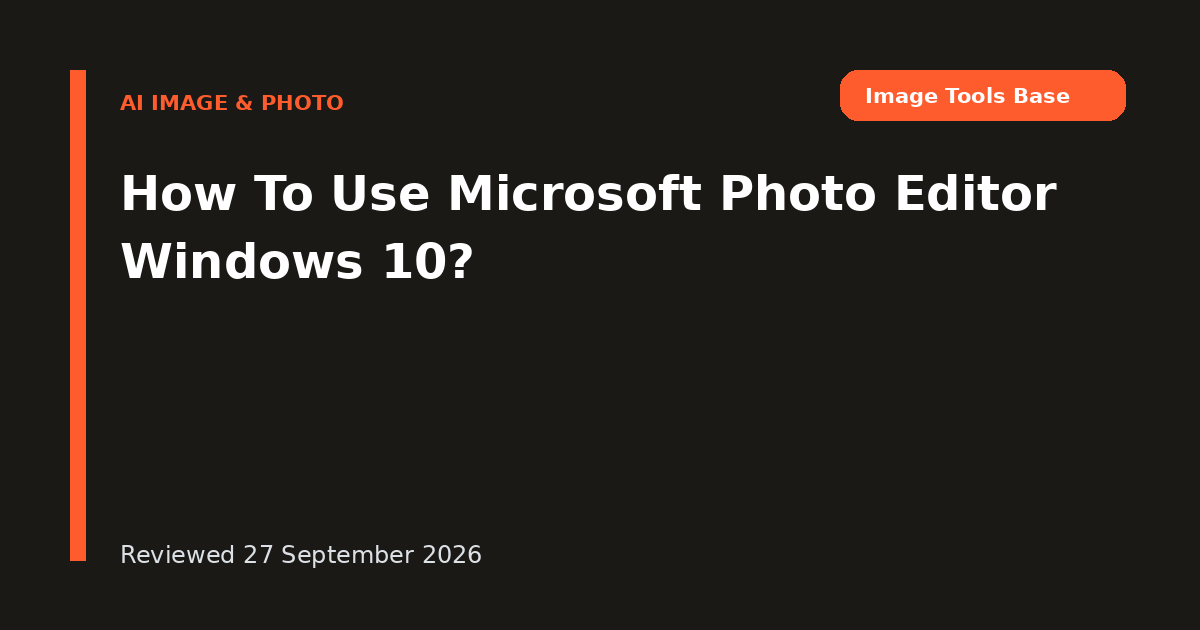 How To Use Microsoft Photo Editor Windows 10?