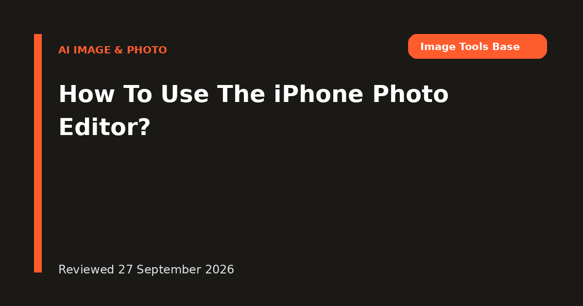 How To Use The iPhone Photo Editor?